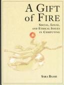 Cover of: Gift of Fire, A: Social, Legal, and Ethical Issues in Computing