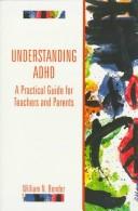 Cover of: Understanding ADHD: a practical guide for teachers and parents