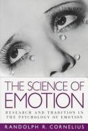 Cover of: The Science of Emotion: Research and Tradition in the Psychology of Emotion