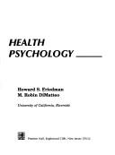 Cover of: Health Psychology by Howard S. Friedman, M. Robin Dimatteo