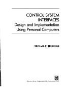 Cover of: Control system interfaces: design and implementation using personal computers