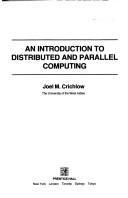 Cover of: An introduction to distributed and parallel computing by Joel M. Crichlow