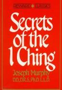 Cover of: Secrets of the I Ching by Joseph Murphy, Joseph Murphy