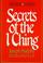 Cover of: Secrets of the I Ching.