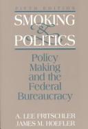 Cover of: Smoking and Politics by A. Lee Fritschler, James M. Hoefler, Catherine E. Rudder, A. Lee Fritschler, James M. Hoefler