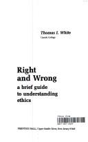 Cover of: Right and wrong: a brief guide to understanding ethics