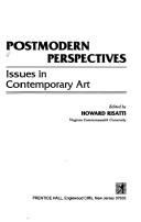 Cover of: POSTMODERN PERSPECTIVES  Issues in Contemporary Art by Howard Risatti, Howard Risatti