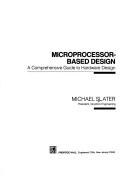 Cover of: Microprocessor Based Design: A Comprehensive Guide to Effective Hardware Design