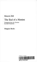 Cover of: The end of a mission by Heinrich Böll ; translated from the German by Leila Vennewitz.