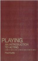 Cover of: Playing: an introduction to acting