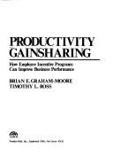 Cover of: Productivity gainsharing: how employee incentive programs can improve business performance