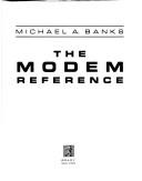 Cover of: The modem reference by Michael A. Banks