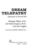Cover of: Dream Telepathy by Montague Ullmann, Stanley Krippner, Alan Vaughan