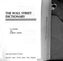 Cover of: Wall Street Dictionary: The Most Up-To-Date and Authoritative Dictionary of Financial Terms, More Than 4000 Entries