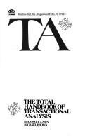 Cover of: TA The Total Handbook of Tranactional Analysis by Stan Woolums, Michael Brown