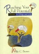 Cover of: Reaching your full potential: success in college and life