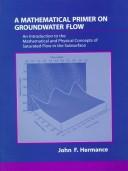 Cover of: A mathematical primer on groundwater flow by John F. Hermance