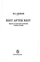 Cover of: Riot after riot: reports on cast and communal violence in India