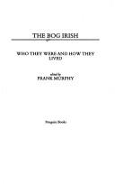 Cover of: The Bog Irish: Who They Were and How They Lived