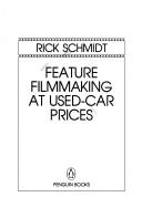 Feature filmmaking at used-car prices by Rick Schmidt