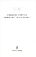 Cover of: The rebirth of history: Eastern Europe in the age of democracy