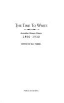 Cover of: The Time to write: Australian women writers, 1890-1930