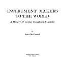 Instrument makers to the world by Anita McConnell, Anita Macconnell