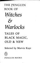 Cover of: The Penguin Book of Witches and Warlocks: Tales of Black Magic, Old and New
