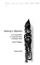 Cover of: History's mistress: a new interpretation of a nineteenth-century ethnographic classic