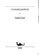 Cover of: LA Economia Presidencial (Con Una Cierta Mirada) by Gabriel Zaid