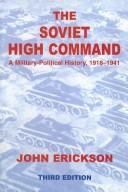 Cover of: The Soviet High Command: a Military-political History, 1918-1941: A Military Political History, 1918-1941 (Cass Series on Soviet (Russian) Military Institutions)