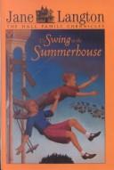 Cover of: The Swing in the Summerhouse (Hall Family Chronicles) by 