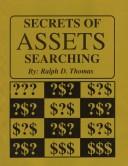 Secrets of Assets Searching by Ralph D. Thomas