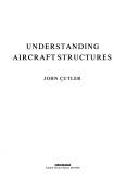 Cover of: Understanding Aircraft Structures by John Cutler, John Cutler