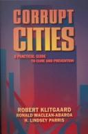 Cover of: Corrupt Cities: A Practical Guide to Cure and Prevention