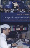 Cover of: Losing Arab Hearts and Minds by Steve Tatham