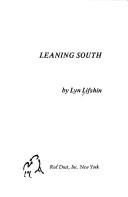 Cover of: Leaning South  (contains North, Old Houses and Other Houses) (American poetry and Fiction)