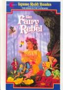 Cover of: The Fairy Rebel by Lynne Reid Banks