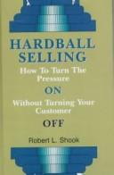 Cover of: Hardball Selling by Robert L. Shook, Robert L. Shook