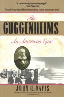 Cover of: The Guggenheims, 1848-1988: an American epic