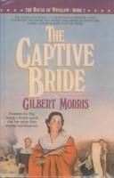 Cover of: The Captive Bride (The House of Winslow #2) by Gilbert Morris