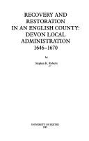 Cover of: Recovery and restoration in an English county: Devon local administration, 1646-1670