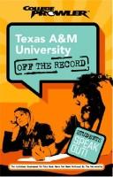 Cover of: Texas A&M University: Off the Record (College Prowler) (College Prowler)