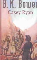 Cover of: Casey Ryan by Bertha Muzzy Bower