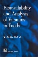 Cover of: Bioavailability and analysis of vitamins in foods by G. F. M. Ball