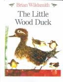 Cover of: The Little Wood Duck by Brian Wildsmith