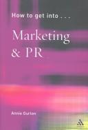 Cover of: How to Get into Marketing and Pr