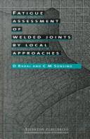 Cover of: Fatigue Assessment of Welded Joints by Local Approaches