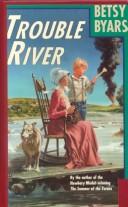 Cover of: Trouble River by Betsy Cromer Byars