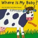 Cover of: Where Is My Baby? (Lift-the-Flap) by Simms Taback, Jean Little